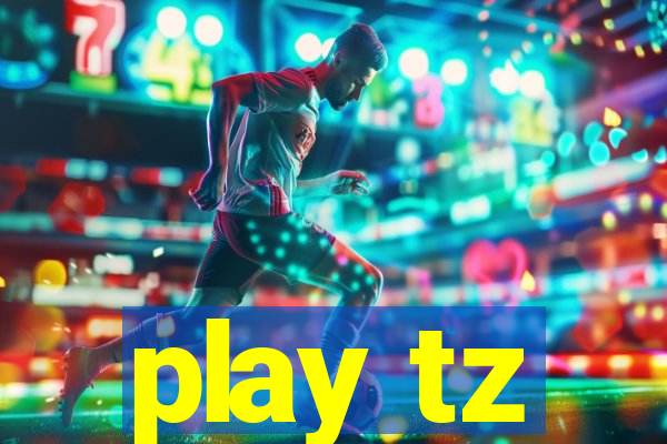 play tz